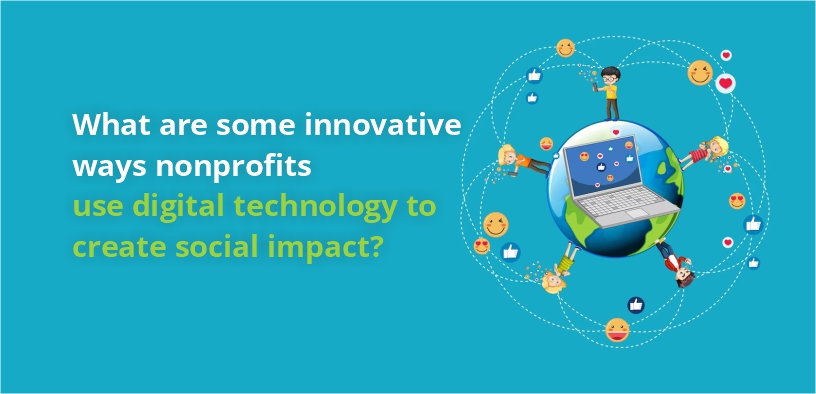 What are some innovative ways nonprofits use digital technology to create social impact?