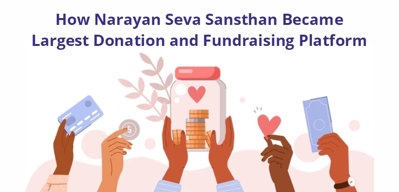 How Narayan Seva Sansthan Became Largest Donation and Fundraising Platform